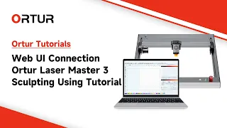 Web UI Connection Ortur Laser Master 3 Sculpting Using Tutorial