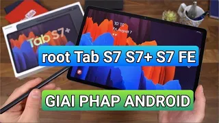 root Samsung Galaxy Tab S7 Plus S7 S7 FE 5G Android 11 Android 12