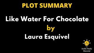 Plot Summary Of Like Water For Chocolate By Laura Esquivel. - Like Water For Chocolate Summary