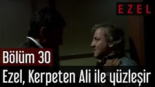 Ezel 30.Bölüm | Ezel, Kerpeten Ali ile yüzleşir