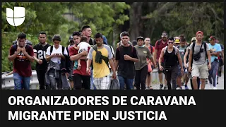 Organizadores de la caravana migrante que avanza hacia Ciudad de México exigen justicia