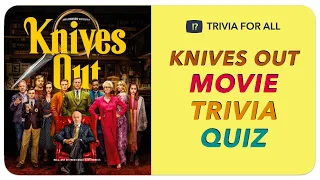 Knives Out Movie Trivia Quiz