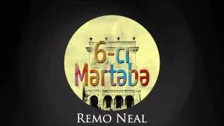 Remo Neal — 6-cı Mǝrtǝbǝ (Audio)