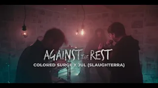 Colored Surge - AGAINST THE REST feat. Jul @Slaughterra  (Official Music Video)