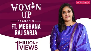 Chiranjeevi Sarja’s incident is what made Meghana a STRONG woman | Woman Up Season 3 | Pinkvilla