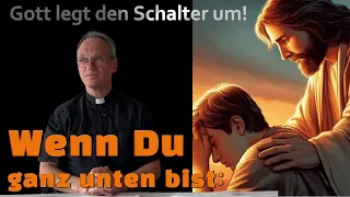 Wenn Du ganz unten bist: Gott legt den Schalter um! | Pfarrer Fimm