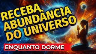 ORAÇÃO AO UNIVERSO PARA RECEBER A ENERGIA DA PROSPERIDADE PARA OUVIR DORMINDO