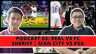 The Football Podcast: 03 | Man City vs PSG | Real Madrid vs Sheriff FC and Latest Football Updates