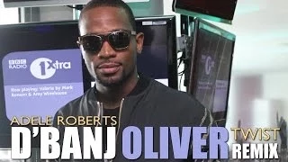 D'Banj - Oliver Twist (feat. Adele Roberts) - 1Xtra Revision Remix