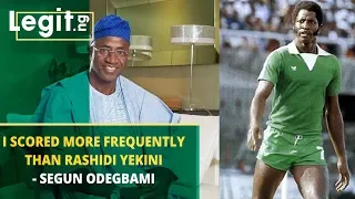 I scored more frequently than Rashidi Yekini - Segun Odegbami | Legit TV