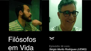 Filósofos em vida: episódio 38 com Sérgio Murilo Rodrigues (UEMG).