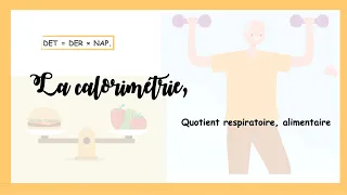 La calorimétrie, le quotient respiratoire, le quotient alimentaire-Bioénergétique.