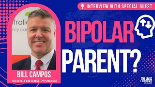 What is it like growing up with a parent who has BiPolar Disorder? Interview with Bill Campos