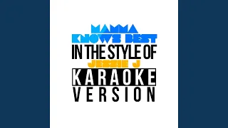 Mamma Knows Best (In the Style of Jessie J) (Karaoke Version)