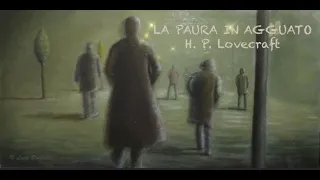 LA PAURA IN AGGUATO di H. P. Lovecraft  - Dal libro TUTTI I RACCONTI 1897-1922 | Audiolibro