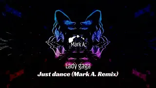 Lady Gaga - Just dance (Mark A. Remix)