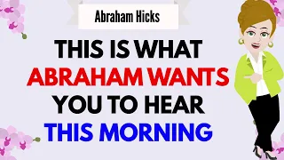 This Is What Abraham Wants You To Hear This Morning !💜🙏Abraham Hicks 2024