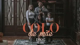 DK 47 - Colo de Mãe (Prod. DJ Caique)