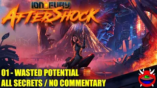 Ion Fury: Aftershock - 01 Wasted Potential - All Secrets No Commentary