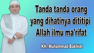 Tanda tanda orang yang dihatinya dititipi Allah ilmu ma'rifat