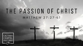 Matthew 27:27-61 | The Passion of Christ | Doug Keen