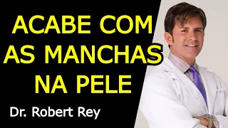 ACABE COM AS MANCHAS NA PELE - Dr. Rey