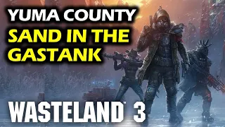 Yuma County: Sand In The Gastank, Gods and Clowns, Canary In The Coal mine | Wasteland 3 Walkthrough