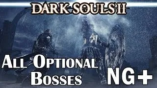 DARK SOULS 2 (NG+) ALL OPTIONAL BOSS FIGHTS PS3 HD