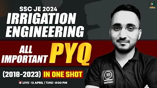 SSC JE 2024 | IRRIGATION ENGINEERING | ALL IMPORTANT PYQ (2018-2023) IN ONE SHOT | By Avnish sir