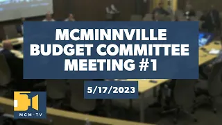 McMinnville Budget Committee Meeting Night 1 5/17/2023