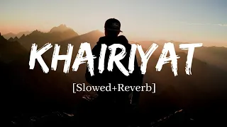 Khairiyat - Arijit Singh (Sad Version) Song | Slowed and Reverb Lofi Mix