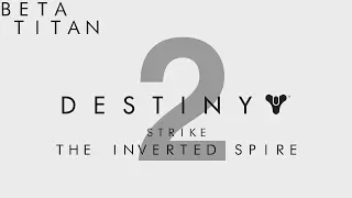 Destiny 2 PC Open Beta - The Inverted Spire Strike - Titan Gameplay