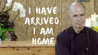 I Have Arrived, I am Home | Thich Nhat Hanh, 2014 07 20