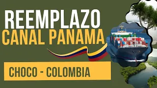 Reemplazo canal de Panamá en choco Colombia