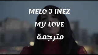 MELO J INEZ MY LOVE مترجمة ❤