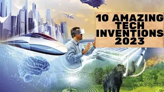 "10 AMAZING TECH INVENTIONS 2023 | YOU SHOULD SEE"