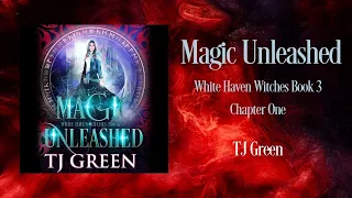 Magic Unleashed, White Haven Witches Book 3, First Chapter