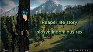 Reaper life story (biosyn indominus rex) part 1