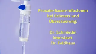 Procain-Basen-Infusionen bei Schmerz und Übersäuerung: Dr. Schmiedel interviewt Dr. Feldhaus