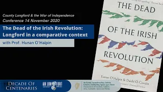 'The Dead of the Irish Revolution: Longford in a comparative context', Prof. Eunan O'Halpin