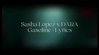 Sasha Lopez x DARA - Gasoline | Lyrics