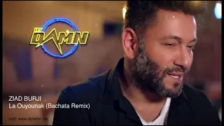 Ziad Burji - La Ouyounak El 7elwin (By DJ Damn Bachata Remix)