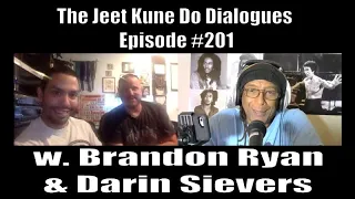 The Jeet Kune Do Dialogues Episode #201 w. Brandon Ryan and Darin Sievers