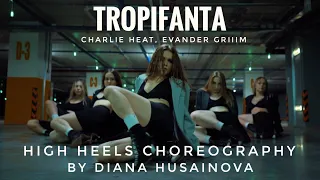 Hip-hop High heels Dance video |Charlie Heat, Evander Griiim - TROPIFANTA| Choreo by Diana Husainova