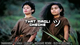 TAMAHANA - TE VAKA - DJ RUBY - NOXXARE REMIX - OLD HIT RELOAD