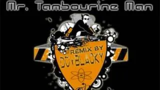 Dj*Blacky - Remix of Mr. Tambourine Man