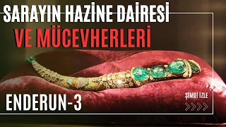 SARAYIN HAZİNE DAİRESİ VE MÜCEVHERLERİ / Enderun - 3 / Talha Uğurluel