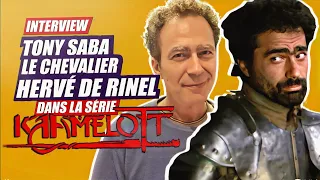 Kaamelott: Le Chevalier Hervé de Rinel, interview de Tony Saba