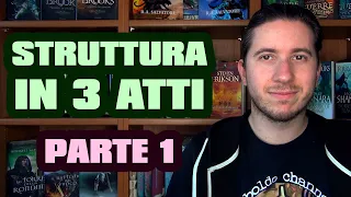 COME DELINEARE UN ROMANZO #4 - La Struttura in Tre Atti - Parte 1