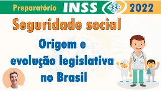 Seguridade Social: Origem e evolução legislativa no Brasil